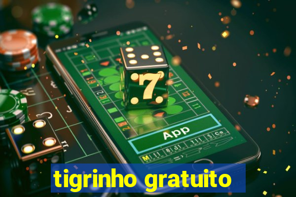 tigrinho gratuito